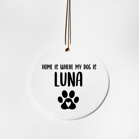 Personalised Ceramic Circle - Home is where my dog is 
